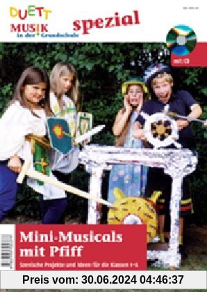 Mini-Musicals mit Pfiff - Szenische Projekte und Ideen für die erste bis sechste Klasse, (inkl. Zeitschriften-Sonderheft mit CD)