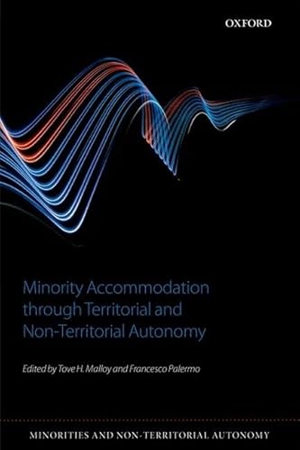 Minority Accommodation through Territorial and Non-Territorial Autonomy (Minorities & Non-Territorial Autonomy) von Oxford University Press