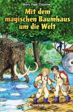 Mit dem magischen Baumhaus um die Welt / Das magische Baumhaus Sammelband Bd.2 von Loewe / Loewe Verlag