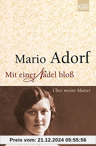 Mit einer Nadel bloß: Über meine Mutter