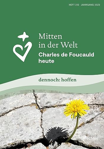Mitten in der Welt: Charles de Foucauld heute dennoch: hoffen von Echter