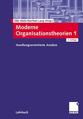 Moderne Organisationstheorien 1: Handlungsorientierte Ansätze (German Edition) von Gabler Verlag