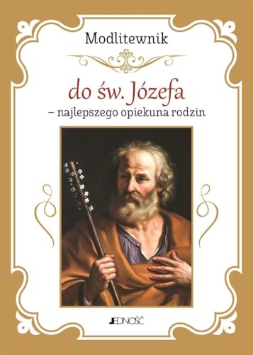 Modlitewnik do św. Józefa - najlepszego opiekuna rodzin von Jedność