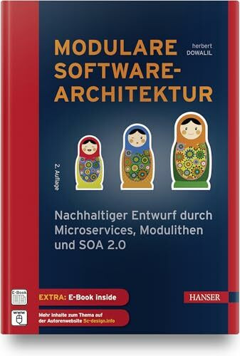 Modulare Softwarearchitektur: Nachhaltiger Entwurf durch Microservices, Modulithen und SOA 2.0