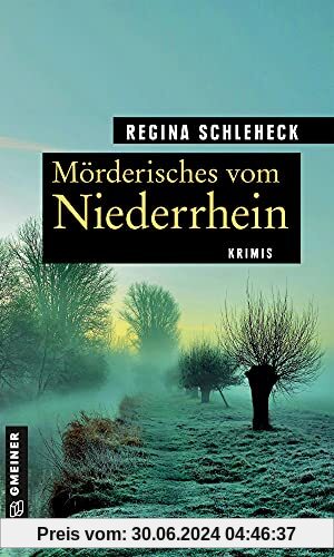 Mörderisches vom Niederrhein: Krimis (Kriminelle Freizeitführer im GMEINER-Verlag)