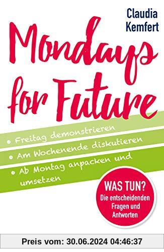 Mondays for Future: Freitag demonstrieren, am Wochenende diskutieren und ab Montag anpacken und umsetzen.