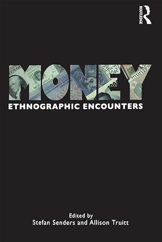 Money: Ethnographic Encounters (Encounters: Experience and Anthropological Knowledge, 1, Band 1) von Routledge