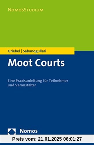 Moot Courts: Eine Praxisanleitung für Teilnehmer und Veranstalter