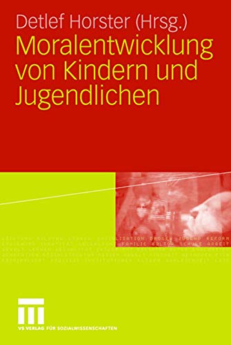 Moralentwicklung von Kindern und Jugendlichen von VS Verlag für Sozialwissenschaften