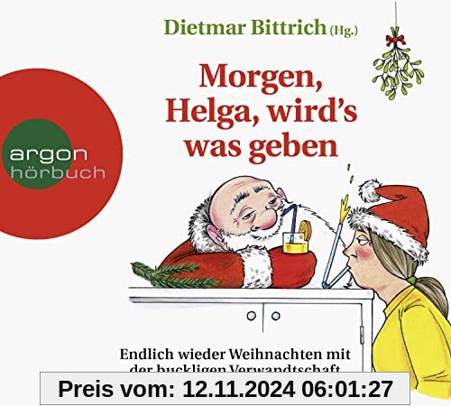 Morgen, Helga, wird’s was geben: Endlich wieder Weihnachten mit der buckligen Verwandtschaft