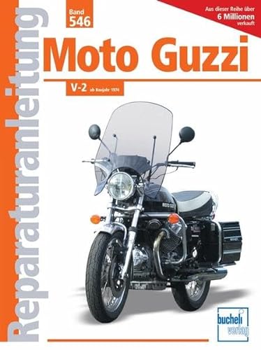 Moto Guzzi V-2 ab Baujahr 1974: 750 S / 750 S3 / 850 T / 850 T3 / 850 California / 850 Le Mans / V-1000 l (Reparaturanleitungen)