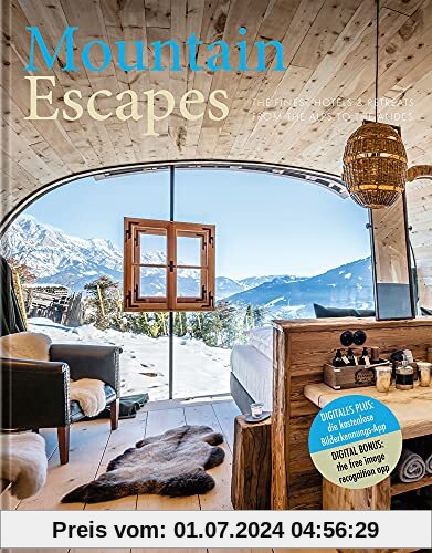 Mountain Escapes: The Finest Hotels & Retreats From the Alps to the Andes