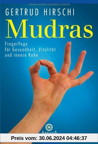 Mudras: FingerYoga für Gesundheit, Vitalität und innere Ruhe
