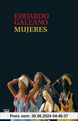 Mujeres (Biblioteca Eduardo Galeano, Band 16)