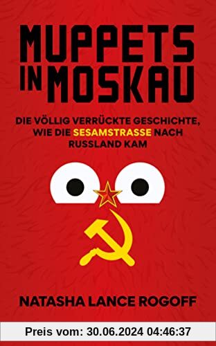 Muppets in Moskau: Die völlig verrückte Geschichte, wie die Sesamstraße nach Russland kam