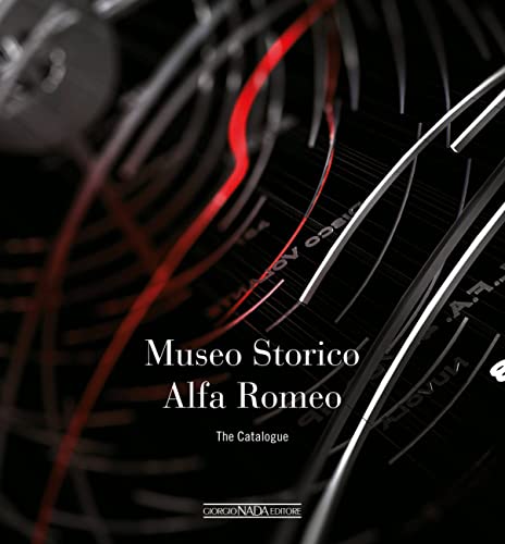 Museo Storico Alfa Romeo: The Catalogue von Giorgio Nada Editore
