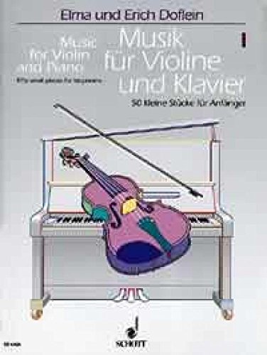 Musik für Violine und Klavier: Eine Sammlung in 4 Heften progressiv geordnet. Band 1. Violine und Klavier.