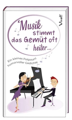 Musik stimmt das Gemüt oft heiter ...: Ein kleines Potpourri humorvoller Gedichte von St. Benno Verlag GmbH