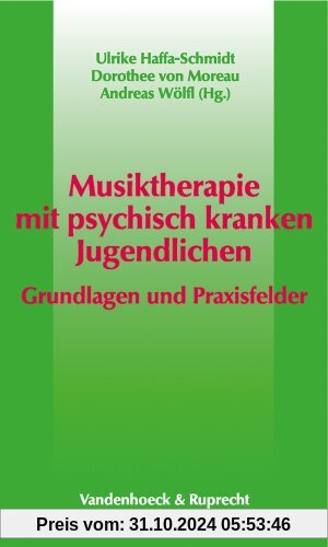 Musiktherapie mit psychisch kranken Jugendlichen. Grundlagen und Praxisfelder (Die Dt. Konigspfalzen/Bandausgabe)