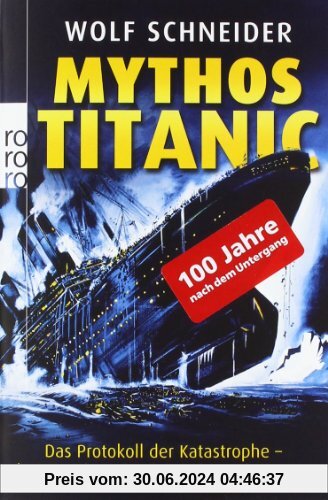 Mythos Titanic: Das Protokoll der Katastrophe - drei Stunden, die die Welt erschütterten
