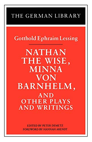 Nathan the Wise, Minna von Barnhelm, and Other Plays and Writings: Gotthold Ephraim Lessing (German Library, 12) von Continuum