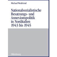 Nationalsozialistische Besatzungs- und Annexionspolitik in Norditalien 1943 bis 1945