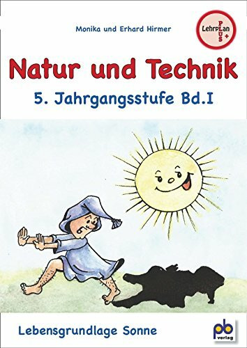 Natur und Technik 5. Jahrgangsstufe Bd.I: Lebensgrundlage Sonne. Arbeitsbl�tter mit Unterricht...