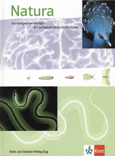 Natura - Ausgabe Schweiz: Grundlagen der Biologie für Schweizer Maturitätsschulen von Klett