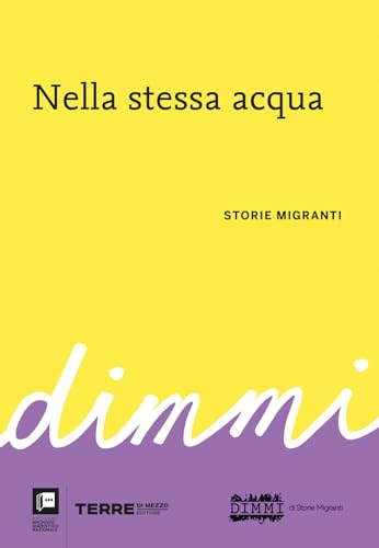 Nella stessa acqua. DiMMi. Storie migranti (Archivio diaristico) von Terre di Mezzo