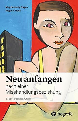 Neu anfangen: nach einer Misshandlungsbeziehung