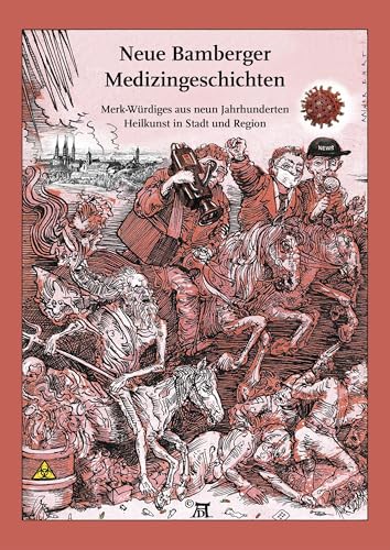 Neue Bamberger Medizingeschichten: Merk-Würdiges aus neun Jahrhunderten - Heilkunst in Stadt und Region von Heinrichs-Verlag gGmbH