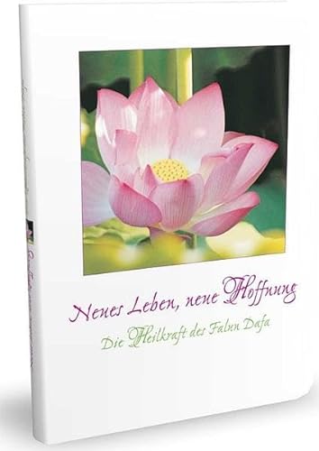 Neues Leben - neue Hoffnung: Die Heilkraft des Falun Dafa von GoodSpirit Verlag