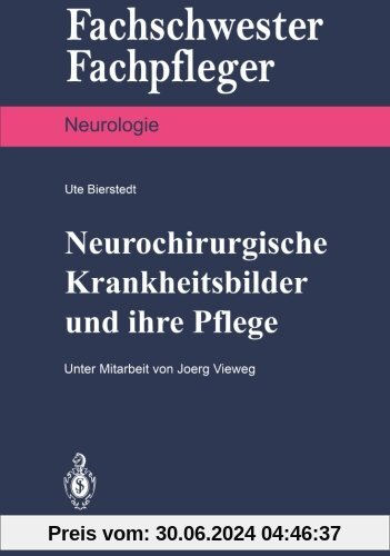 Neurochirurgische Krankheitsbilder und ihre Pflege (Fachschwester - Fachpfleger / Neurologie) (German Edition)