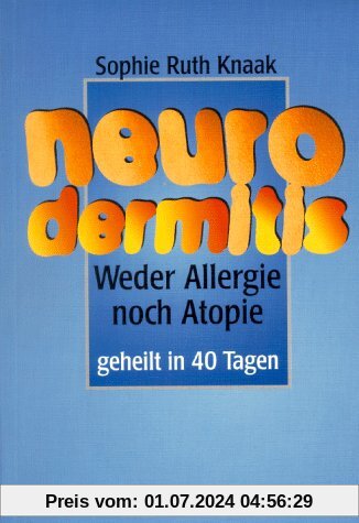 Neurodermitis: Weder Allergie noch Atopie. Geheilt in 40 Tagen