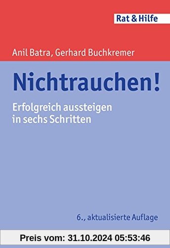 Nichtrauchen!: Erfolgreich aussteigen in sechs Schritten (Rat & Hilfe)