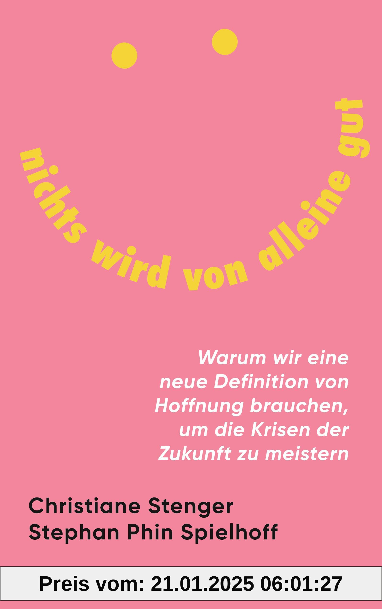 Nichts wird von alleine gut: Warum wir eine neue Definition von Hoffnung brauchen, um die Krisen der Zukunft zu meistern