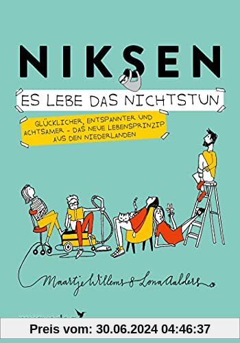 Niksen – Es lebe das Nichtstun: Glücklicher, entspannter und achtsamer – Das neue Lebensprinzip aus den Niederlanden