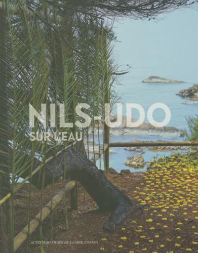 Nils-Udo: Sur L'eau von Actes Sud