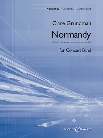 Normandy: Based on the old French song "Ma Normandie". Blasorchester. Partitur.: Based on the old French song "Ma Normandie". wind band. Partition.