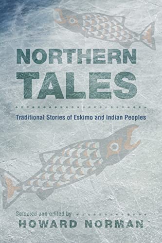 Northern Tales: Traditional Stories of Eskimo and Indian Peoples von Bison Books