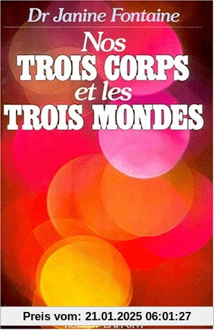 Nos trois corps et les trois mondes