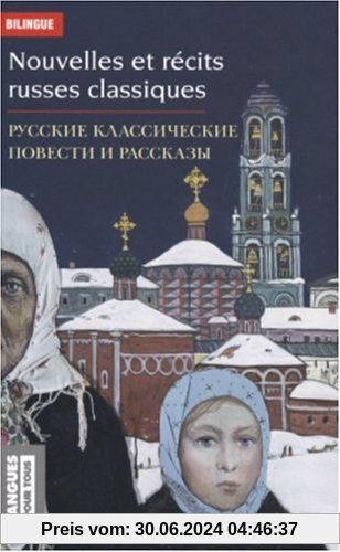 Nouvelles et récits russes classiques : Dostoïevski, Tchekhov, Tourgueniev, Tolstoï - Edition Bilingue (Bilingues)