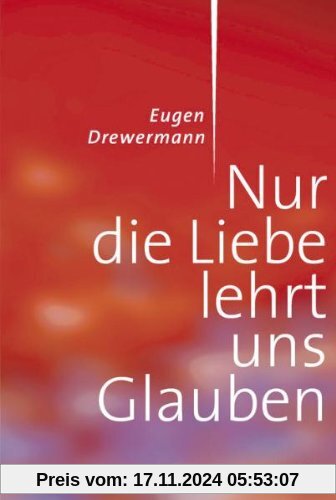 Nur die Liebe lehrt uns glauben: Publik-Forum Streitschrift