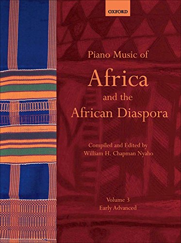 Piano Music of Africa and the African Diaspora Volume 3: Early Advanced (Piano Music of the African Diaspora, Band 3)