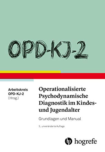 OPD-KJ-2 - Operationalisierte Psychodynamische Diagnostik im Kindes- und Jugendalter: Grundlagen und Manual