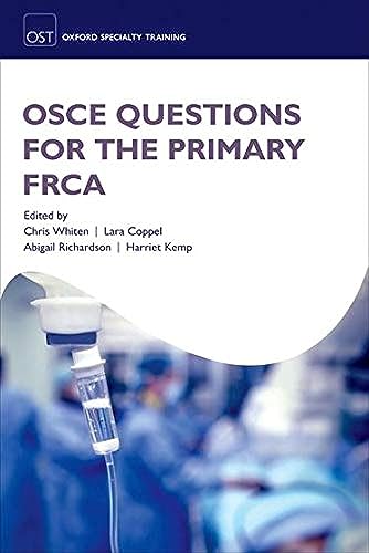 OSCE Questions for the Primary FRCA (Oxford Speciality Training) von Oxford University Press