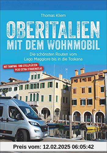 Oberitalien mit dem Wohnmobil: Die schönsten Routen vom Lago Maggiore bis in die Toskana