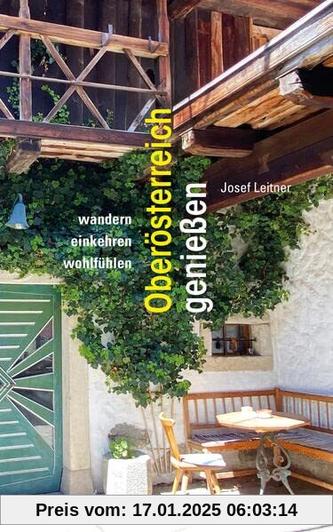 Oberösterreich genießen: wandern, einkehren, wohlfühlen. Rund 60 genussvolle Ausflüge zu Fuß oder mit dem Fahrrad, große Übersichtskarte und Einkehrtipps.