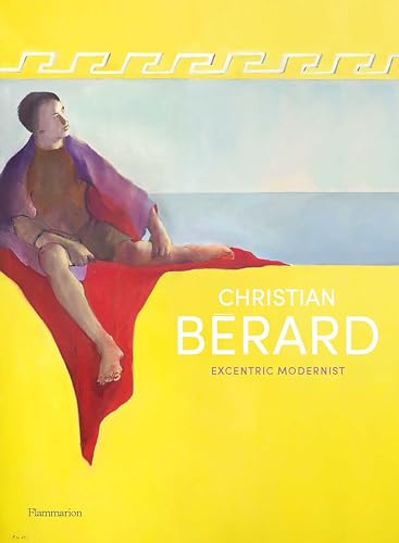 Obsession: Christian Bérard: Master of Parisian Elegance: Eccentric Modernist