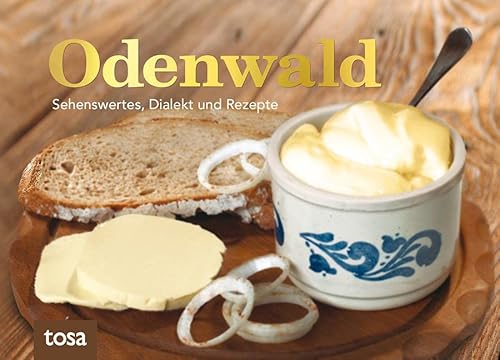 Odenwald: Sehenswertes, Dialekt und Rezepte von tosa GmbH